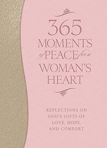 Book cover for 365 Moments of Peace for a Woman's Heart: Reflections on God's Gifts of Love, Hope, and Comfort by Baker Publishing Group