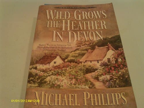 Book cover for Wild Grows the Heather in Devon (The Secrets of Heathersleigh Hall) by Phillips, Michael R.