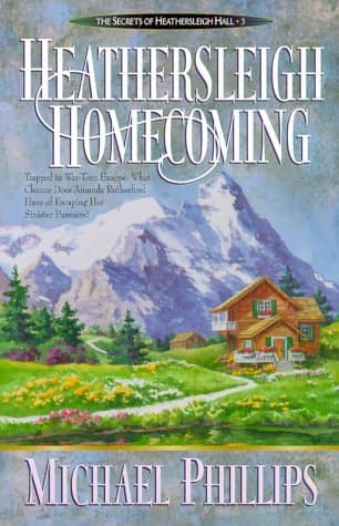 Book cover for Heathersleigh Homecoming (Secrets of Heathersleigh Hall #3) by Michael Phillips