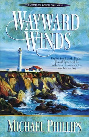 Book cover for Wayward Winds (Secrets of Heathersleigh Hall #2) by Michael Phillips