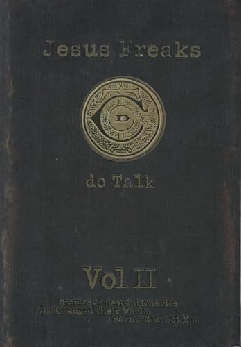 Book cover for Jesus Freaks : Stories of Revolutionaries Who Changed Their World Fearing God, Not Man by DC Talk