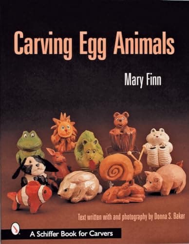 Book cover for Carving Egg Animals (Schiffer Book for Carvers) by Finn, Mary