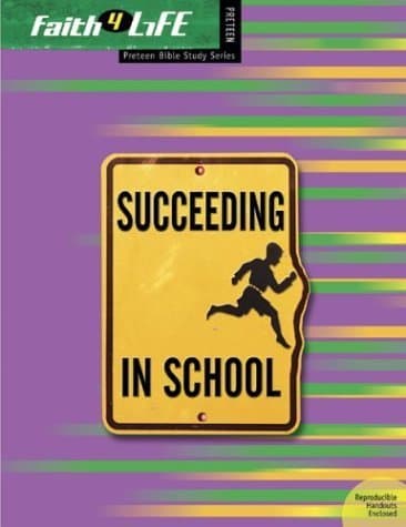 Succeeding in School (Faith 4 Life: Preteen Bible Study)