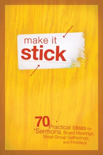 Book cover for Make It Stick: 70 Practical Ideas for Sermons, Board Meetings, Small Group Gatherings, and Holidays by Group Publishing