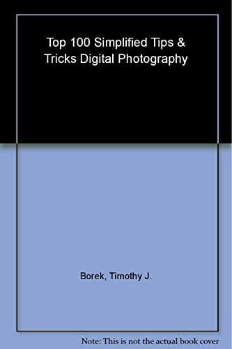Book cover for Digital Photography: Top 100 Simplified Tips & Tricks by Georges, Gregory