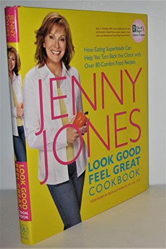 Look Good, Feel Great Cookbook : How Eating Superfoods Can Help You Turn Back the Clock with Over 80 Comfort Food Recipes