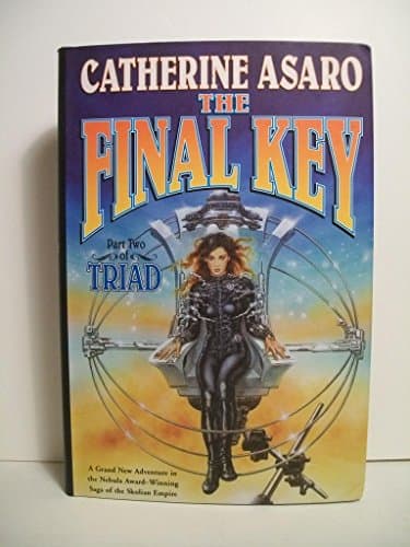 The Final Key: Part Two of Triad (Saga of the Skolian Empire)