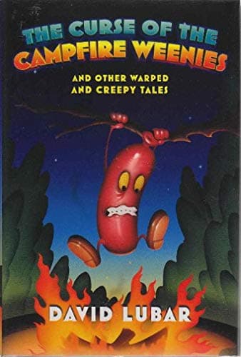 The Curse of the Campfire Weenies: And Other Warped and Creepy Tales (Weenies Stories)
