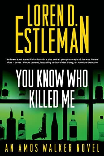 Book cover for You Know Who Killed Me: An Amos Walker Novel (Amos Walker Novels) by Estleman, Loren D.