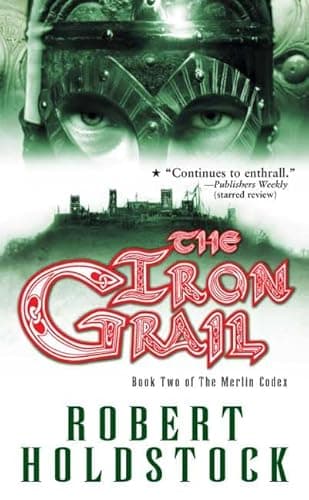Book cover for The Iron Grail;MERLIN CODEx (The Merlin Codex) by Holdstock, Robert