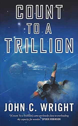 Book cover for Count to a Trillion: Book One of the Eschaton Sequence by Wright, John C.