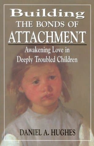 Book cover for Building the Bonds of Attachment: Awakening Love in Deeply Troubled Children by Hughes, Daniel A.