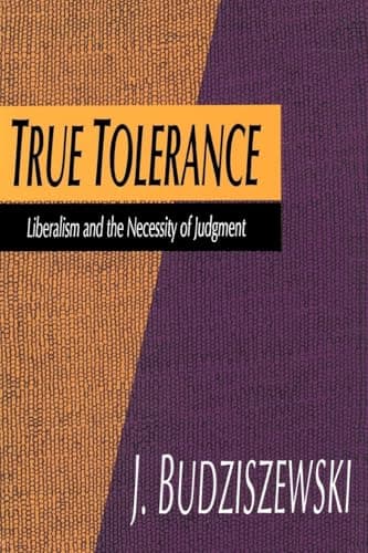 Book cover for True Tolerance by J. Budziszewski