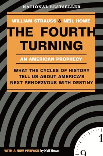 Book cover for The Fourth Turning: An American Prophecy - What the Cycles of History Tell Us About America's Next Rendezvous with Destiny by Strauss, William