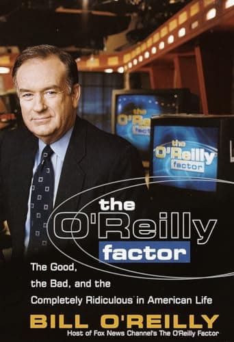 Book cover for The O'Reilly Factor: The Good, the Bad, and the Completely Ridiculous in American Life by O'Reilly, Bill
