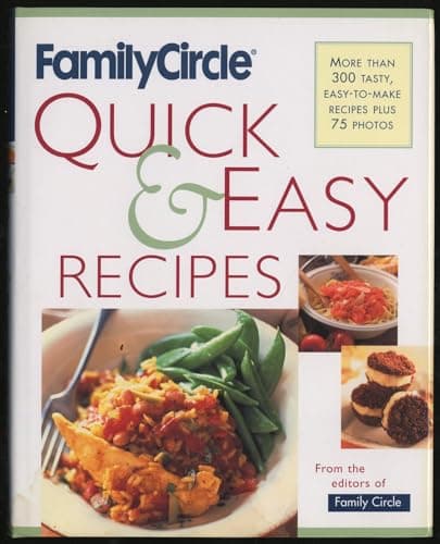 Book cover for Family Circle Quick and Easy Recipes: More Than 300 Tasty, Easy-to-Make Recipes Plus 75 Photos by Family Circle Editors