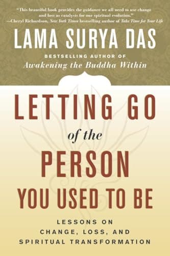 Book cover for Letting Go of the Person You Used to Be: Lessons on Change, Loss, and Spiritual Transformation by Das, Lama Surya