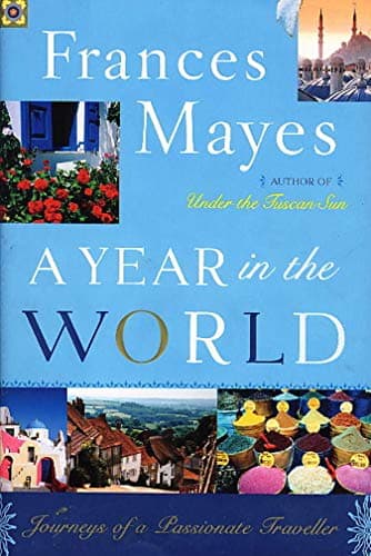 Book cover for A Year in the World: Journeys of A Passionate Traveller by Mayes, Frances