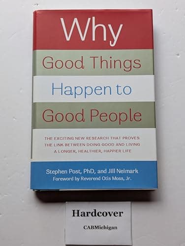 Book cover for Why Good Things Happen to Good People: The Exciting New Research that Proves the Link Between Doing Good and Living a Longer, Healthier, Happier Life by Post, Stephen