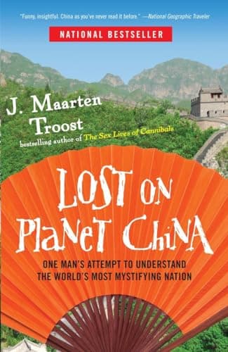 Book cover for Lost on Planet China: One Man's Attempt to Understand the World's Most Mystifying Nation by Troost, J. Maarten