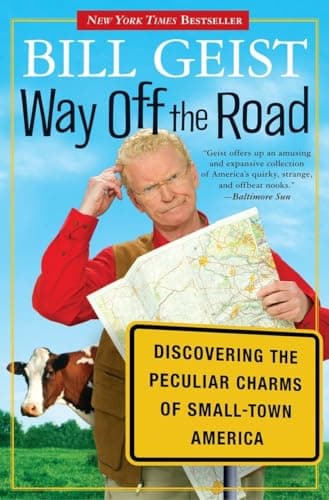 Book cover for Way Off the Road: Discovering the Peculiar Charms of Small Town America by Geist, Bill