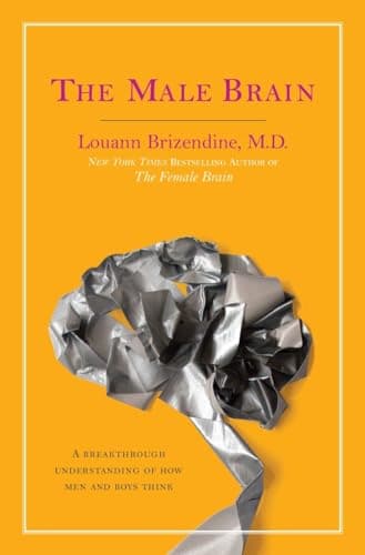 Book cover for The Male Brain: A Breakthrough Understanding of How Men and Boys Think by Brizendine M.D., Louann