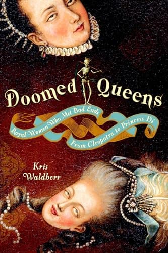 Book cover for Doomed Queens: Royal Women Who Met Bad Ends, From Cleopatra to Princess Di by Kris Waldherr (2008-10-28) by Waldherr, Kris