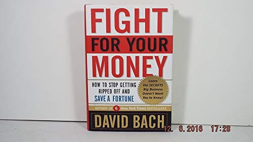 Book cover for Fight For Your Money: How to Stop Getting Ripped Off and Save a Fortune by Bach, David
