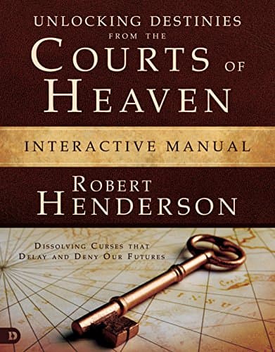 Book cover for Unlocking Destinies from the Courts of Heaven Interactive Manual: "Dissolving Curses that Delay and Deny Our Futures " by Henderson, Robert