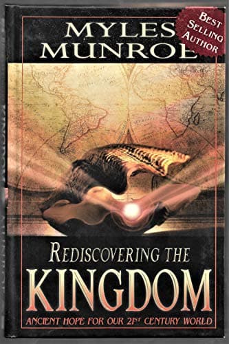 Book cover for Rediscovering the Kingdom: Ancient Hope for Our 21st Century World by Munroe, Myles