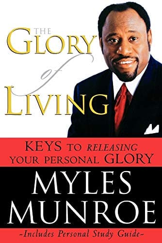 Book cover for The Glory of Living: Keys to Releasing Your Personal Glory by Munroe, Myles