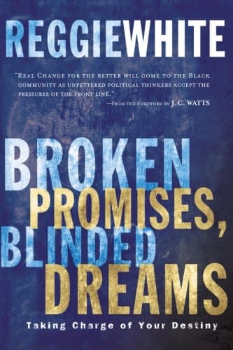 Book cover for Broken Promises, Blinded Dreams: Taking Charge of Your Destiny by White, Reggie