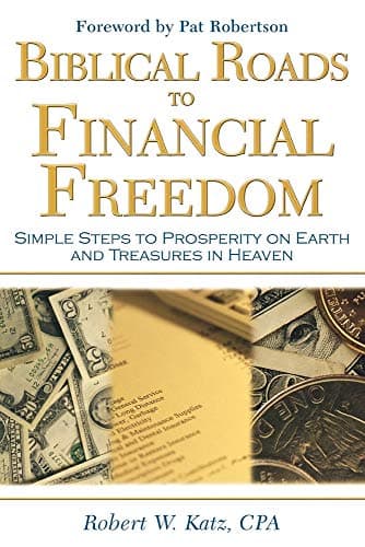 Book cover for Biblical Roads to Financial Freedom: Simple Steps to Prosperity on Earth and Treasures in Heaven by Katz, Robert