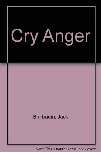 Book cover for Cry Anger by Birnbaum, Jack