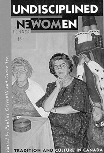 Undisciplined Women: Tradition and Culture in Canada
