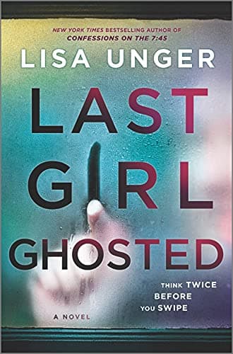 Book cover for Last Girl Ghosted: A Novel by Unger, Lisa