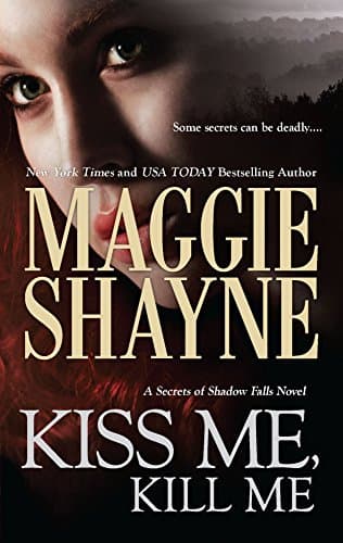 Book cover for Kiss Me, Kill Me (Secrets of Shadow Falls) by Shayne, Maggie