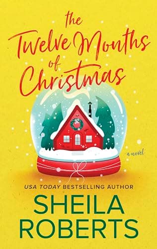Book cover for The Twelve Months of Christmas: A Cozy Christmas Romance Novel – Discover the Joy of a Year-Long Celebration with Three Best Friends by Roberts, Sheila