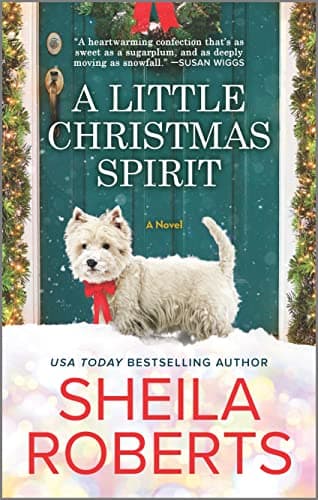 Book cover for A Little Christmas Spirit: A Holiday Romance Novel – A Charming Story Featuring a Festive Ghost and Second Chances by Roberts, Sheila