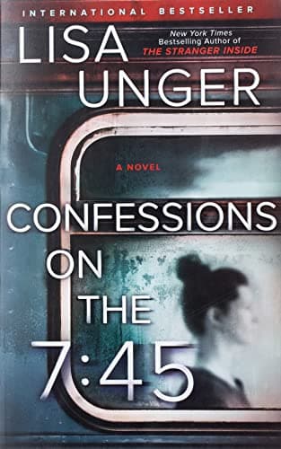 Book cover for Confessions on the 7:45: A Novel by Unger, Lisa