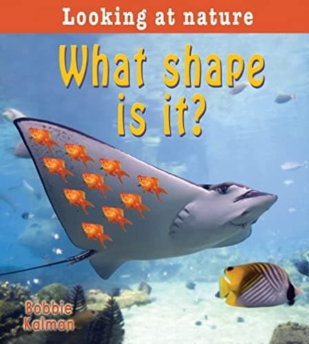 Book cover for What Shape Is It? (Looking at Nature) by Kalman, Bobbie