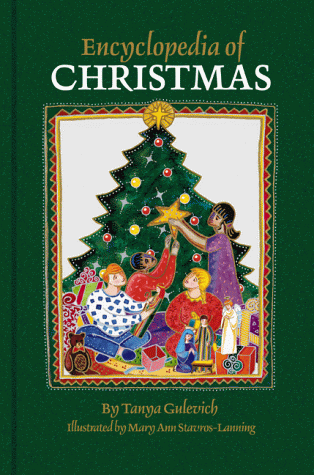 Book cover for Encyclopedia of Christmas: Nearly 200 Alphabetically Arranged Entries Covering All Aspects of Christmas, Including Folk Customs, Religious Obsrevances, History, Legends, symbols by Gulevich, Tanya