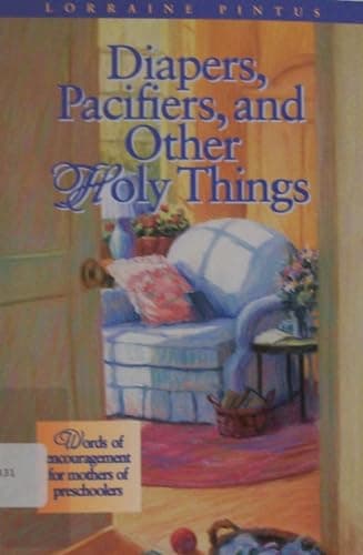 Diapers, Pacifiers, and Other Holy Things