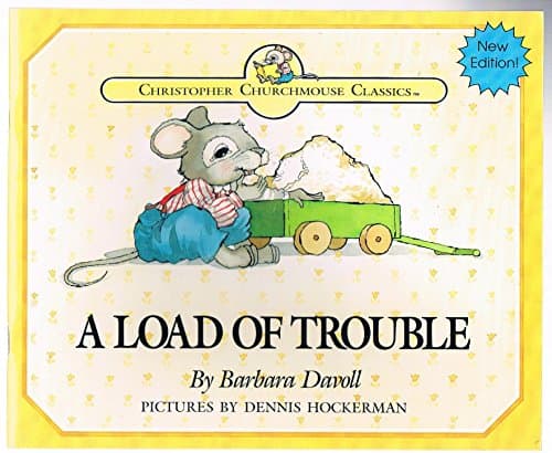 Book cover for A load of trouble: "Bread gained by deceit is sweet to a man ; but afterwards his mouth shall be filled with gravel", Proverbs 20:17 (Christopher Churchmouse classics) by Davoll, Barbara
