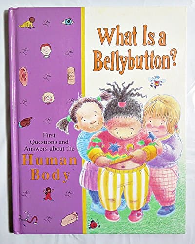 Book cover for What Is a Bellybutton?: First Questions and Answers About the Human Body by Fqa