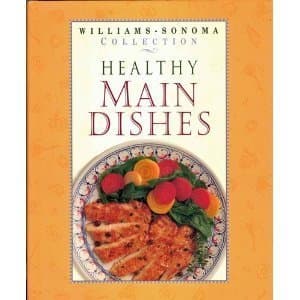 Healthy Main Dishes (WILLIAMS SONOMA HEALTHY COLLECTION)