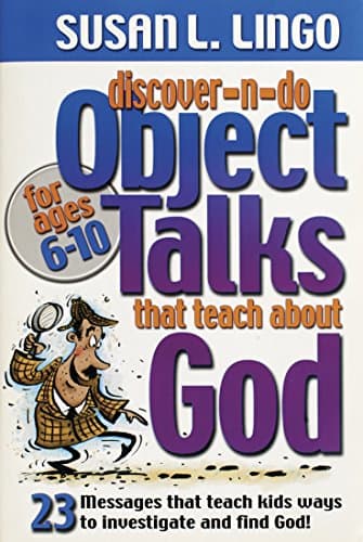 Discover-n-Do Object Talks that Teach about God: 23 Messages that teach kids ways to Investigate and find God!
