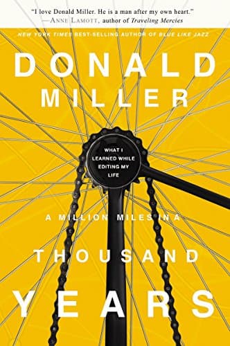 Book cover for A Million Miles in a Thousand Years: What I Learned While Editing My Own Life by Donald Miller