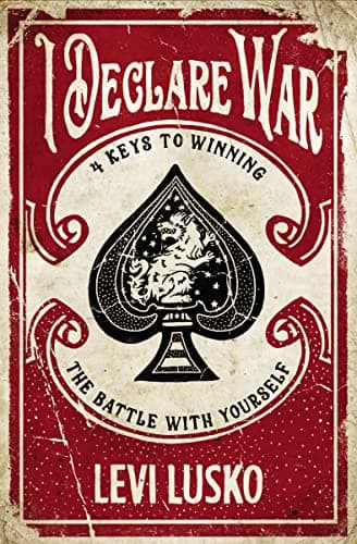 Book cover for I Declare War: Four Keys to Winning the Battle with Yourself by Lusko, Levi