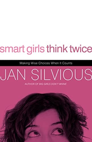 Book cover for Smart Girls Think Twice: Making Wise Choices When It Counts by Silvious, Jan
